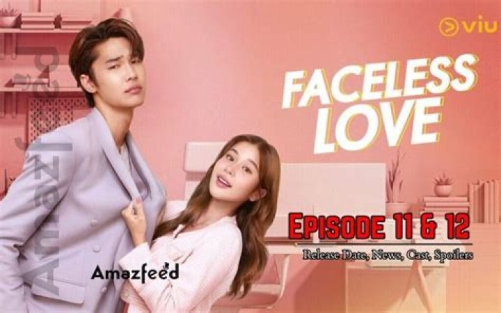 Faceless Love Episode 11 & 12 release date