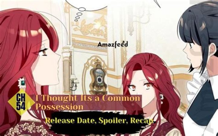 I Thought Its a Common Possession Chapter 45 release date