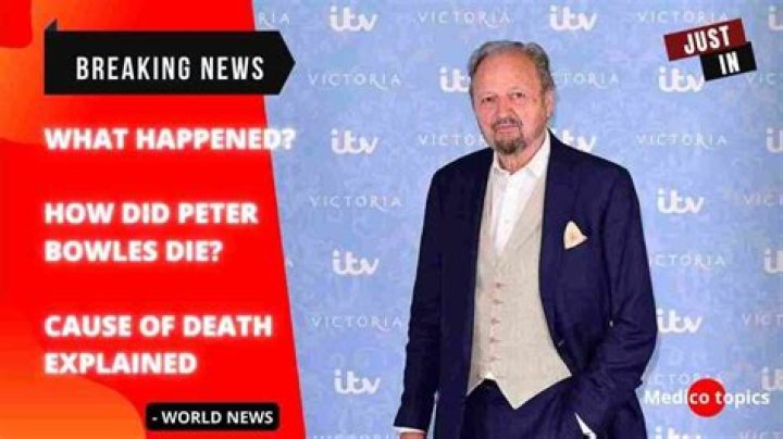 
Peter Bowles Cause of Death, How did Peter Bowles Die? 
